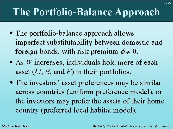 6 - 27 The Portfolio-Balance Approach w The portfolio-balance approach allows imperfect substitutability between