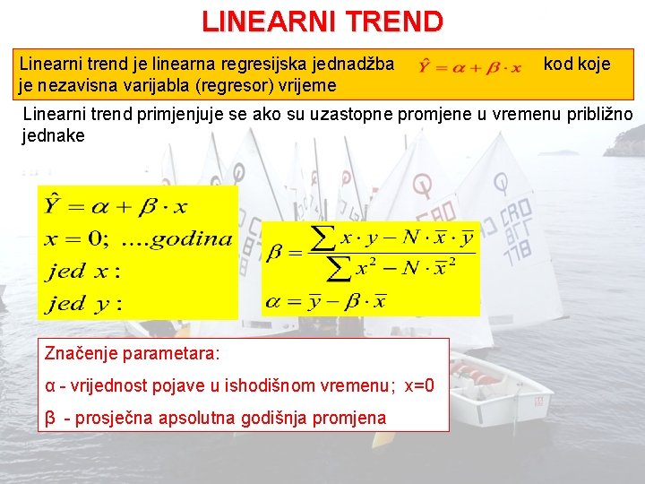 LINEARNI TREND Linearni trend je linearna regresijska jednadžba kod koje je nezavisna varijabla (regresor)