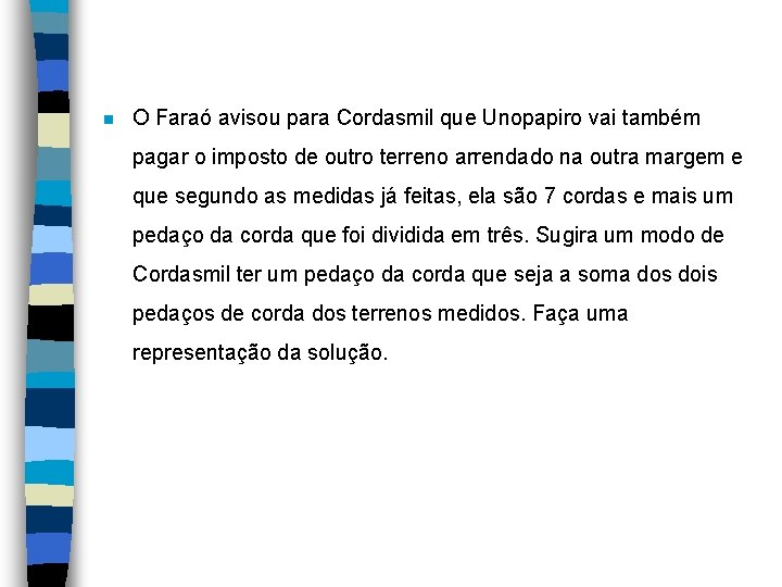 n O Faraó avisou para Cordasmil que Unopapiro vai também pagar o imposto de n O Faraó avisou para Cordasmil que Unopapiro vai também pagar o imposto de
