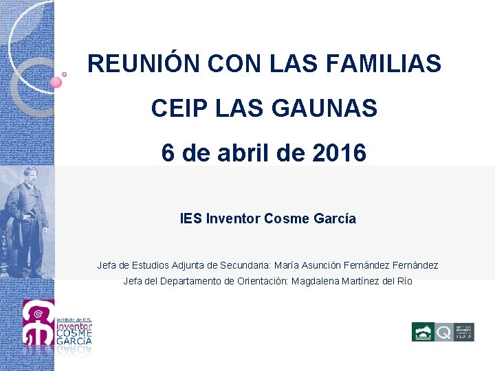 REUNIÓN CON LAS FAMILIAS CEIP LAS GAUNAS 6 de abril de 2016 IES Inventor