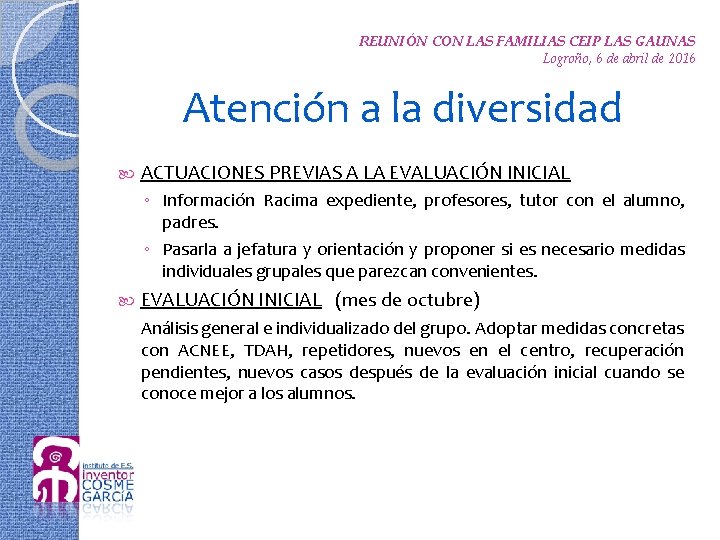 REUNIÓN CON LAS FAMILIAS CEIP LAS GAUNAS Logroño, 6 de abril de 2016 Atención