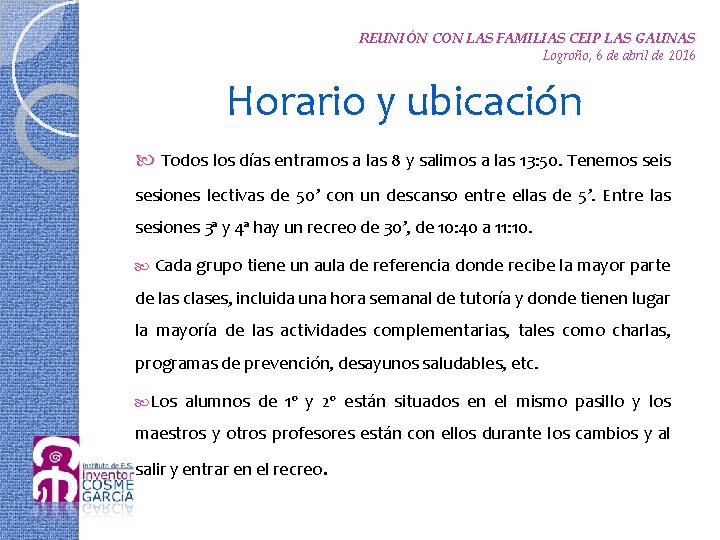 REUNIÓN CON LAS FAMILIAS CEIP LAS GAUNAS Logroño, 6 de abril de 2016 Horario