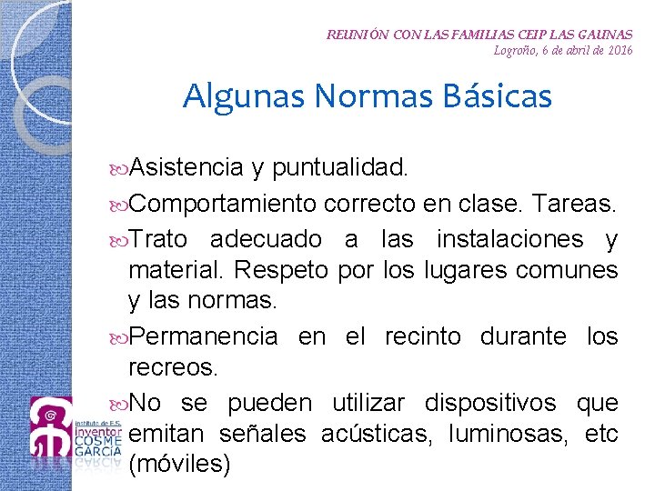 REUNIÓN CON LAS FAMILIAS CEIP LAS GAUNAS Logroño, 6 de abril de 2016 Algunas