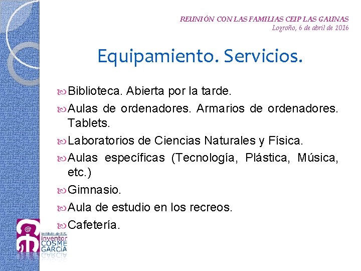 REUNIÓN CON LAS FAMILIAS CEIP LAS GAUNAS Logroño, 6 de abril de 2016 Equipamiento.