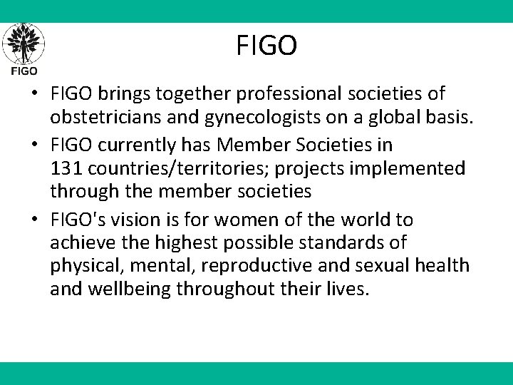 FIGO • FIGO brings together professional societies of obstetricians and gynecologists on a global