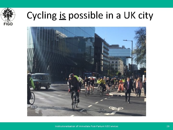 Cycling is possible in a UK city Institutionalization of Immediate Post-Partum IUD Services 29