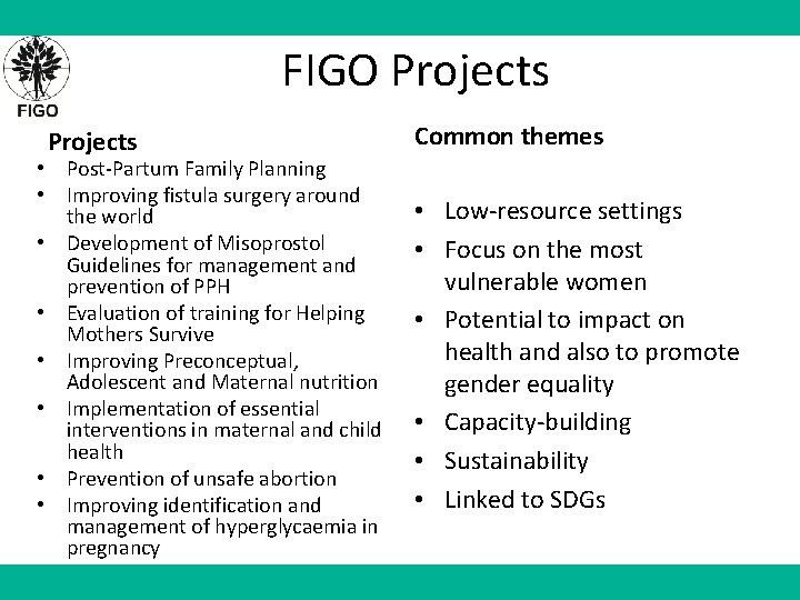 FIGO Projects • Post-Partum Family Planning • Improving fistula surgery around the world •