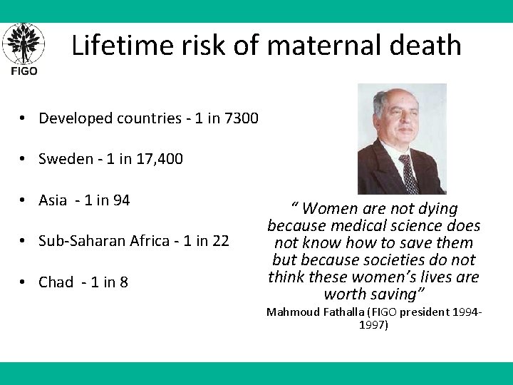 Lifetime risk of maternal death • Developed countries - 1 in 7300 • Sweden