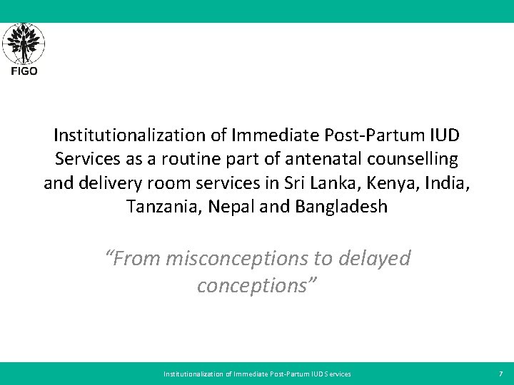 Institutionalization of Immediate Post-Partum IUD Services as a routine part of antenatal counselling and