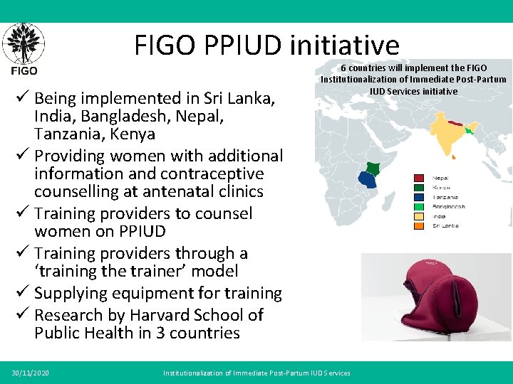 FIGO PPIUD initiative ü Being implemented in Sri Lanka, India, Bangladesh, Nepal, Tanzania, Kenya