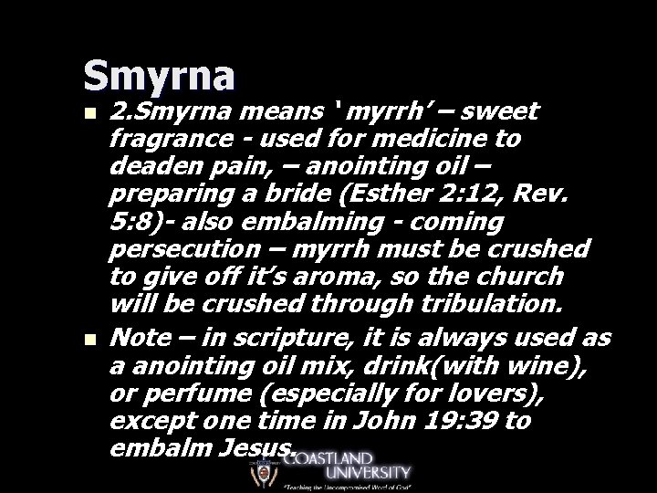 Smyrna n n 2. Smyrna means ‘ myrrh’ – sweet fragrance - used for