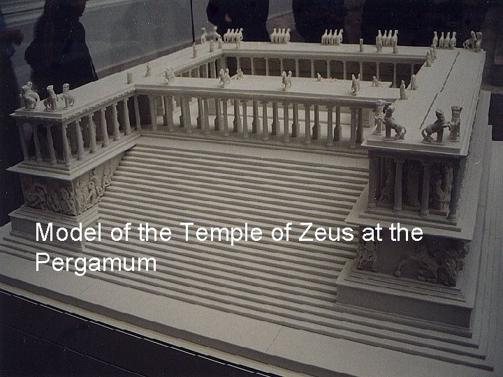 Model of the Temple of Zeus at the Pergamum 