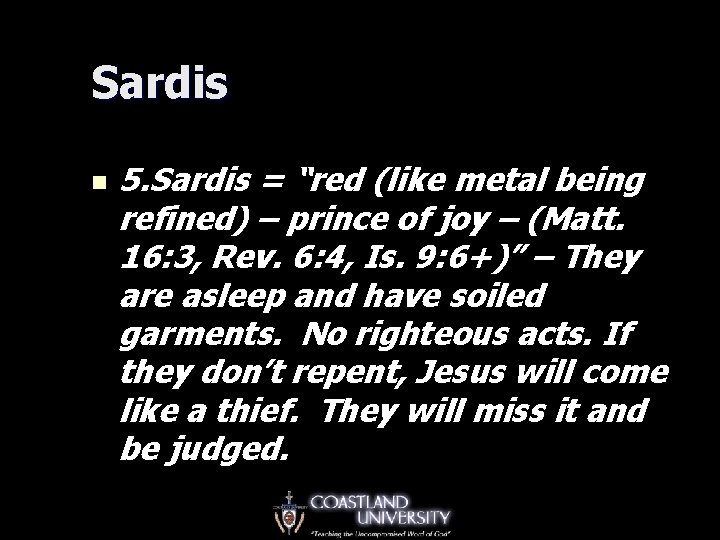 Sardis n 5. Sardis = “red (like metal being refined) – prince of joy