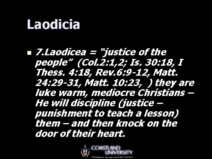 Laodicia n 7. Laodicea = “justice of the people” (Col. 2: 1, 2; Is.