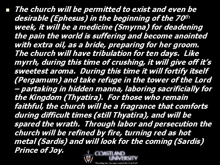 n The church will be permitted to exist and even be desirable (Ephesus) in