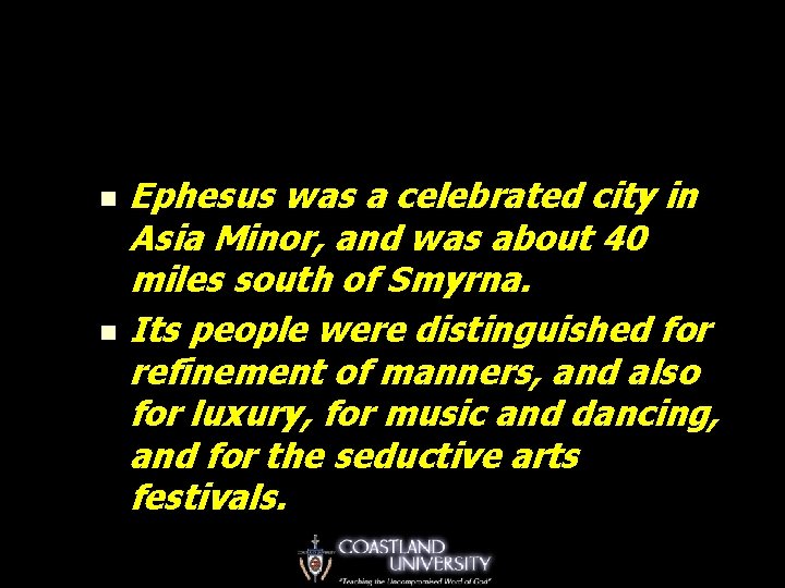 Ephesus was a celebrated city in Asia Minor, and was about 40 miles south