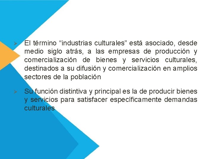 Ø El término “industrias culturales” está asociado, desde medio siglo atrás, a las empresas