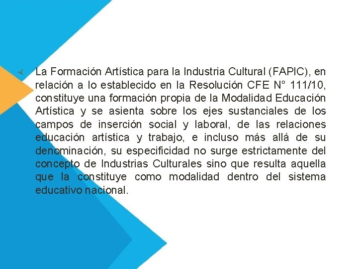  La Formación Artística para la Industria Cultural (FAPIC), en relación a lo establecido