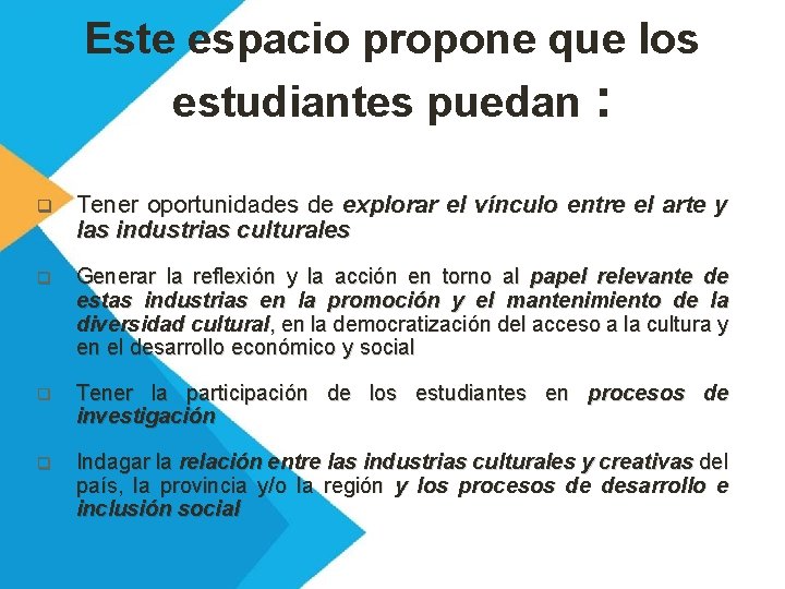 Este espacio propone que los estudiantes puedan : q Tener oportunidades de explorar el