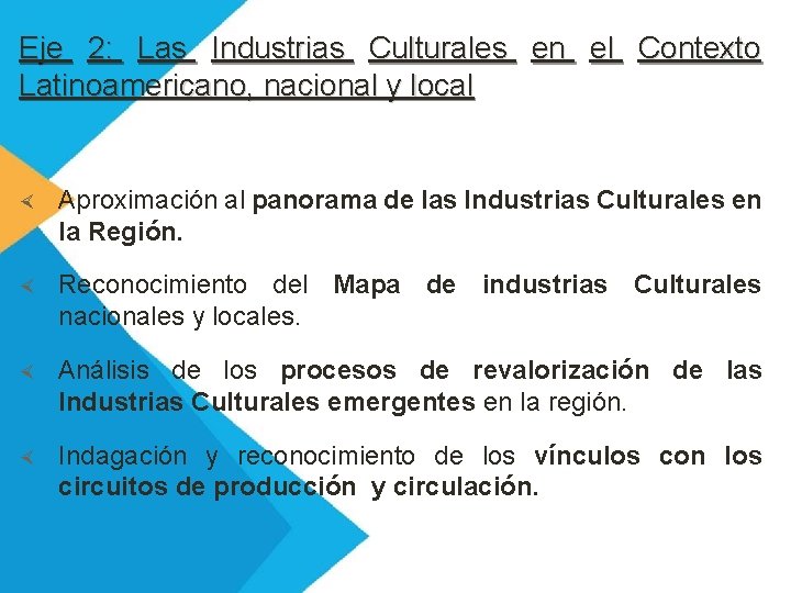 Eje 2: Las Industrias Culturales en el Contexto Latinoamericano, nacional y local Aproximación al