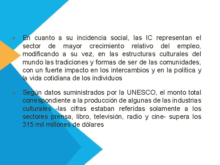 Ø En cuanto a su incidencia social, las IC representan el sector de mayor