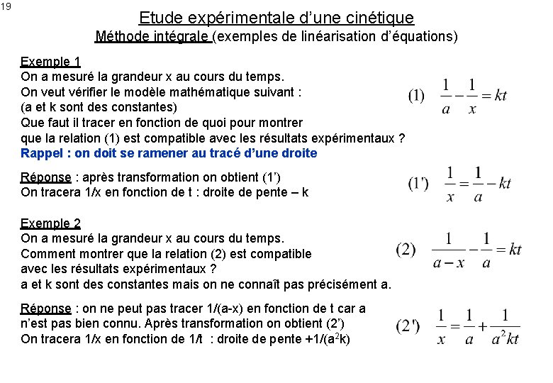 19 Etude expérimentale d’une cinétique Méthode intégrale (exemples de linéarisation d’équations) Exemple 1 On