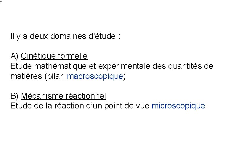 2 Il y a deux domaines d’étude : A) Cinétique formelle Etude mathématique et