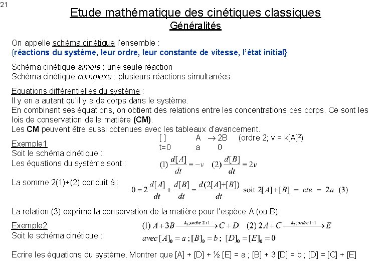 21 Etude mathématique des cinétiques classiques Généralités On appelle schéma cinétique l’ensemble : {réactions