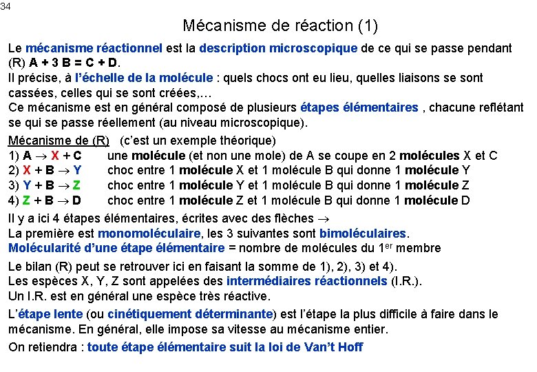 34 Mécanisme de réaction (1) Le mécanisme réactionnel est la description microscopique de ce