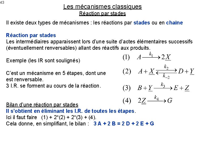 43 Les mécanismes classiques Réaction par stades Il existe deux types de mécanismes :