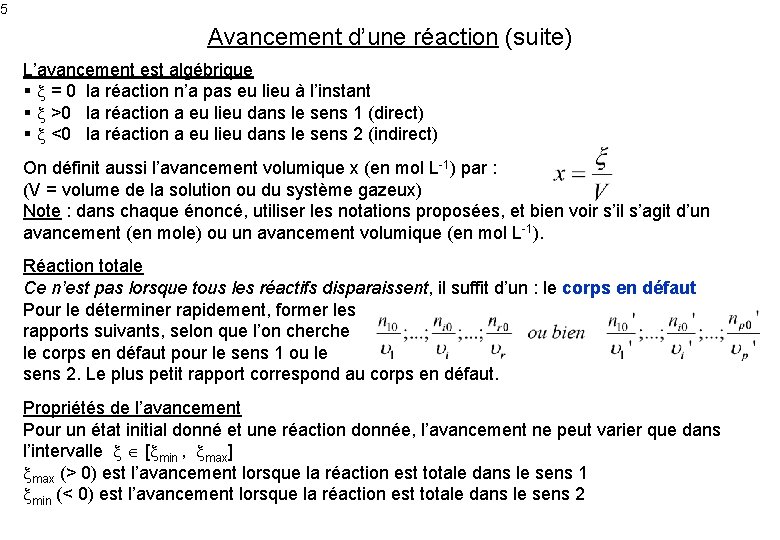 5 Avancement d’une réaction (suite) L’avancement est algébrique § = 0 la réaction n’a