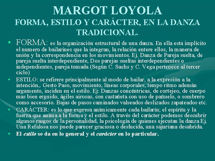 MARGOT LOYOLA FORMA, ESTILO Y CARÁCTER, EN LA DANZA TRADICIONAL. • FORMA: es la