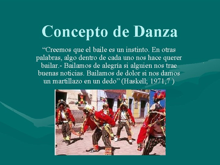 Concepto de Danza “Creemos que el baile es un instinto. En otras palabras, algo