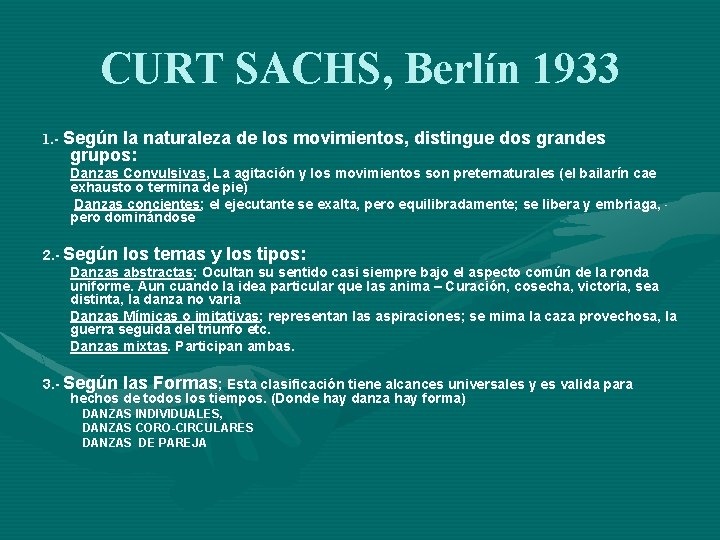 CURT SACHS, Berlín 1933 1. - Según la naturaleza de los movimientos, distingue dos