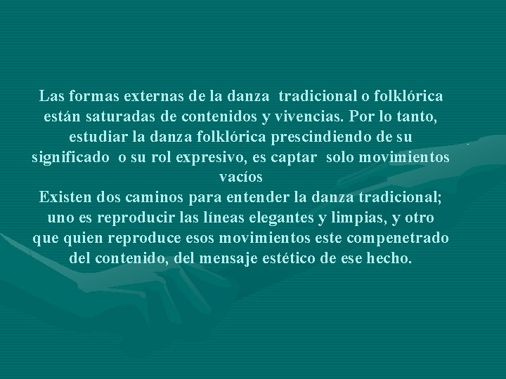 Las formas externas de la danza tradicional o folklórica están saturadas de contenidos y