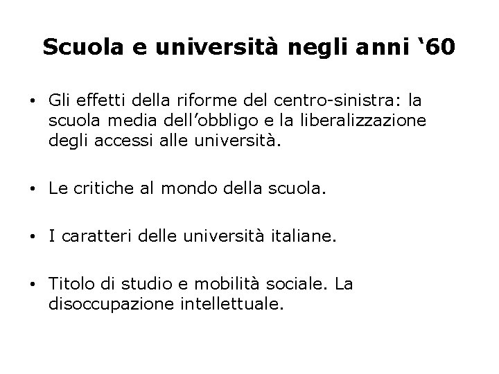 Scuola e università negli anni ‘ 60 • Gli effetti della riforme del centro-sinistra: