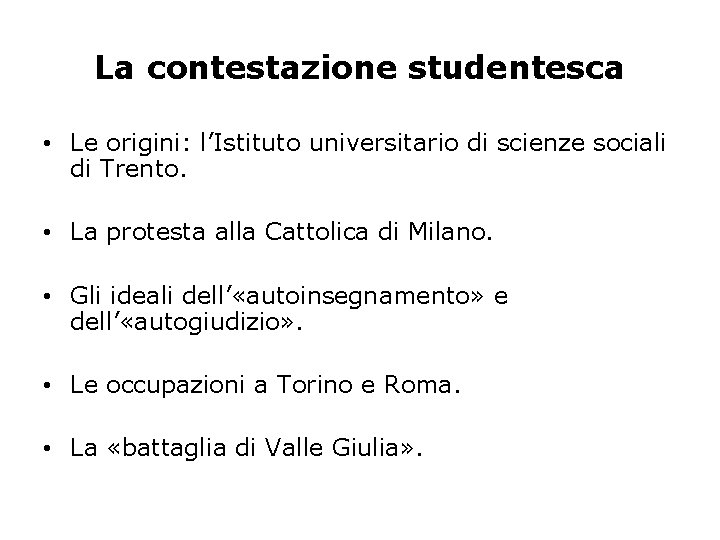 La contestazione studentesca • Le origini: l’Istituto universitario di scienze sociali di Trento. •