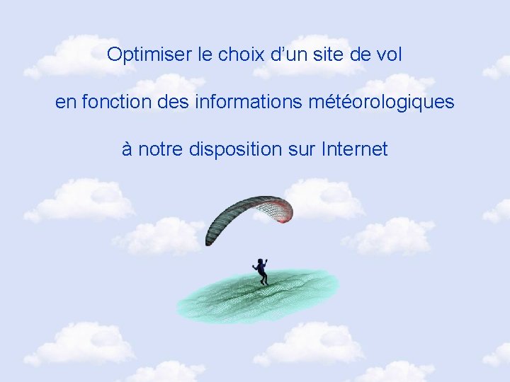 Optimiser le choix d’un site de vol en fonction des informations météorologiques à notre