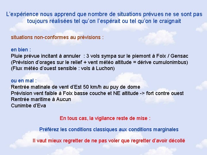 L’expérience nous apprend que nombre de situations prévues ne se sont pas toujours réalisées