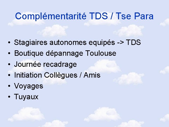 Complémentarité TDS / Tse Para • • • Stagiaires autonomes equipés -> TDS Boutique