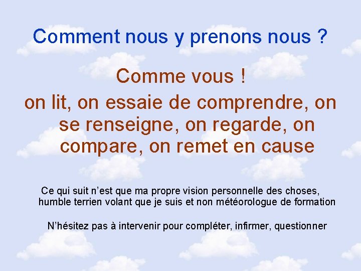 Comment nous y prenons nous ? Comme vous ! on lit, on essaie de