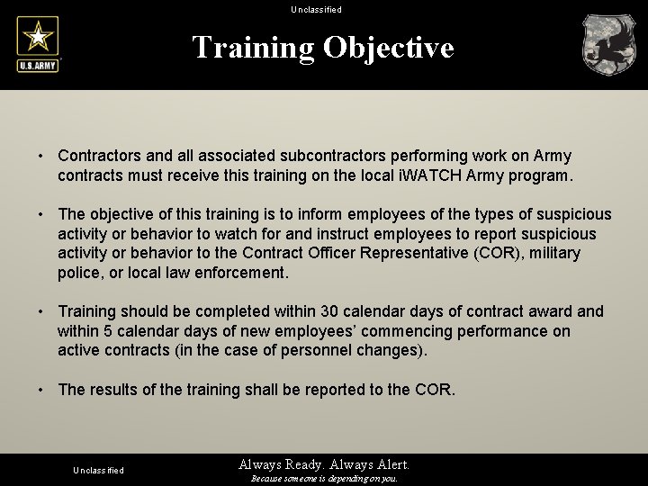 Unclassified Training Objective • Contractors and all associated subcontractors performing work on Army contracts