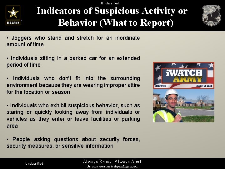 Unclassified Indicators of Suspicious Activity or Behavior (What to Report) • Joggers who stand