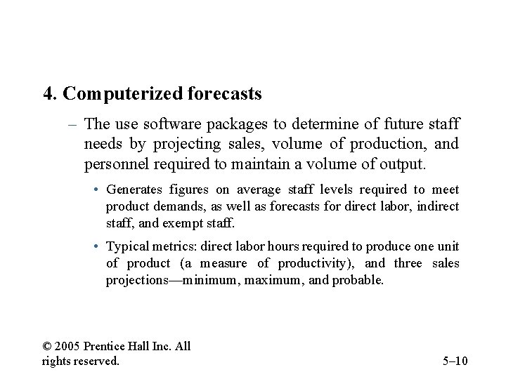 4. Computerized forecasts – The use software packages to determine of future staff needs