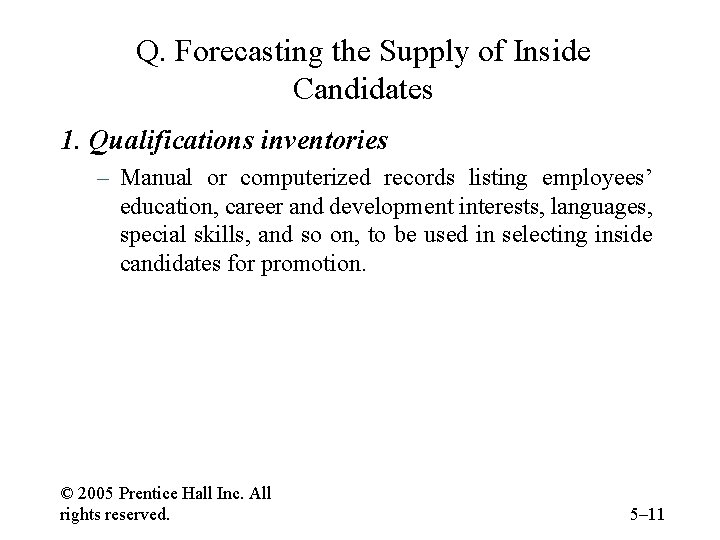 Q. Forecasting the Supply of Inside Candidates 1. Qualifications inventories – Manual or computerized