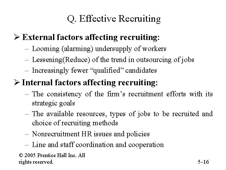 Q. Effective Recruiting Ø External factors affecting recruiting: – Looming (alarming) undersupply of workers