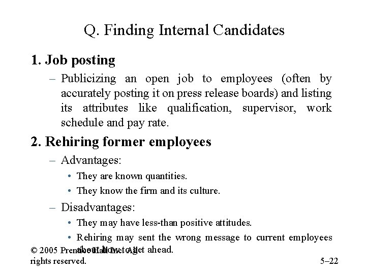 Q. Finding Internal Candidates 1. Job posting – Publicizing an open job to employees