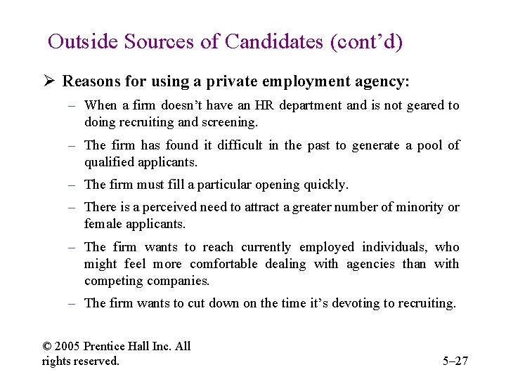 Outside Sources of Candidates (cont’d) Ø Reasons for using a private employment agency: –