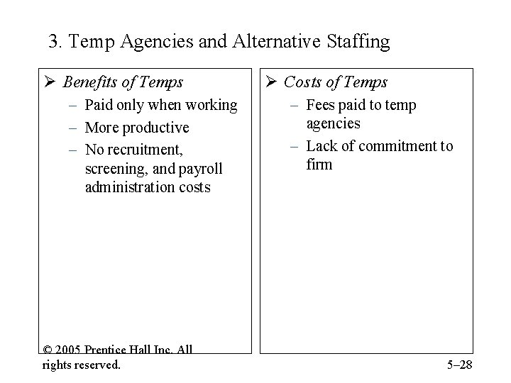 3. Temp Agencies and Alternative Staffing Ø Benefits of Temps – Paid only when
