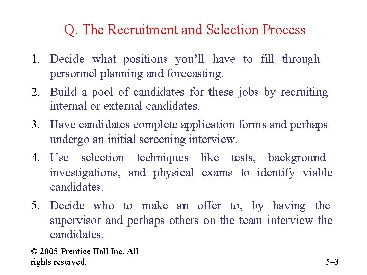 Q. The Recruitment and Selection Process 1. Decide what positions you’ll have to fill